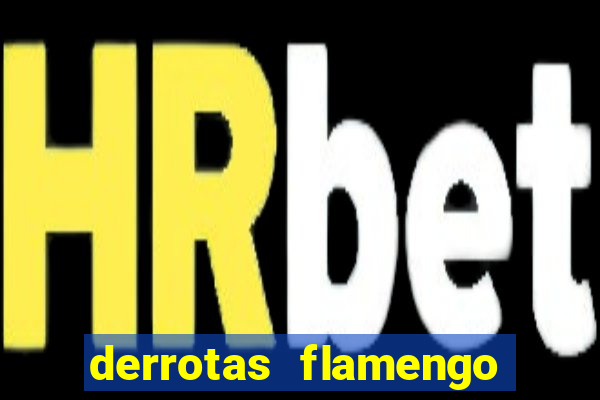 derrotas flamengo 2019 brasileiro